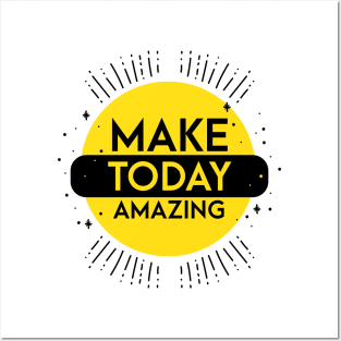 make today amazing Posters and Art